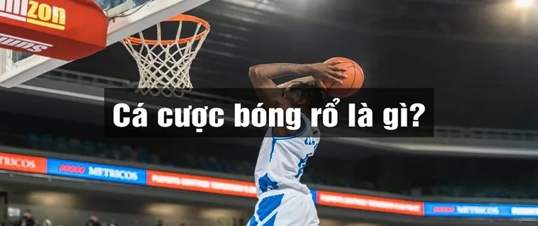 Tìm Hiểu Cá Cược Bóng Rổ 188Bet Đỉnh Cao Giải Trí Thể Thao 2025